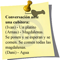 Conversación ante una cubitera:(Ivan)-Un platito(Arnau)-Magdalenas. Se ponen y se espera y se comen. Se comen todas las magdalenas.(Dani)-Agua